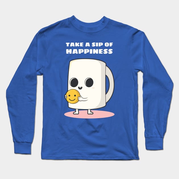 Take a sip of happiness Long Sleeve T-Shirt by MediocreStore